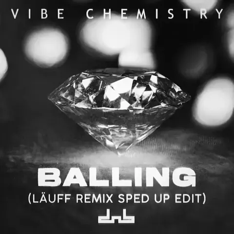 Balling (LÄUFF Remix) (Sped Up Edit) by Vibe Chemistry, artwork