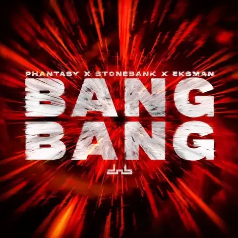 Bang Bang by DJ Phantasy, Stonebank & Eksman, artwork